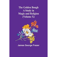 (英文圖書) The Golden Bough: A Study in Magic and Religion (Volume X) 平裝版, Alpha Edition, 英文