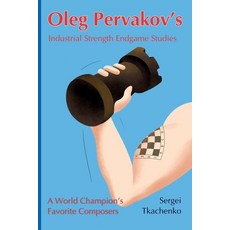 (英文圖書) Oleg Pervakov's Industrial Strength Endgame Studies: A World Champion's Favorite Composers 平裝版, Limited Liability Company E..., 英文