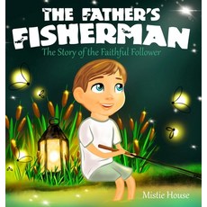 (英文圖書)The Father's Fisherman: The Story of the Faithful Follower (Children's book abou... 精裝版, Castle House Books, 英文