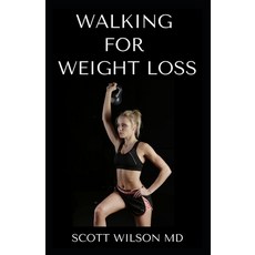 Walking for Weight Loss: Steps For Burning Fat Weight Loss And Improved Health 平裝版, Independently Published, 英語