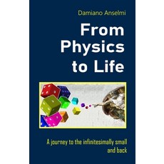 From Physics To Life: A journey to the infinitesimally small and back 平裝版, Independently Published, 英文