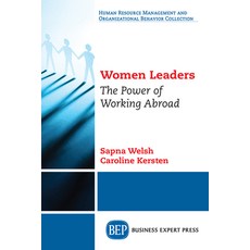 Women Leaders: The Power of Working Abroad 平裝版, Business Expert Press, 英文