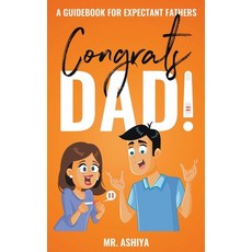 Congrats Dad!: A Guidebook For Expectant Fathers 平裝版, Mr. Ashiya, 英文