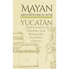 (英文圖書) Mayan Archaeological Sites - Yucatán： Dzibilchaltún - Chichén Itzá - Mayapán - Xcambó - Uxmal 平裝版, Independently Published, 英文