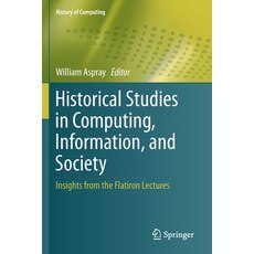 (英文圖書) Historical Studies in Computing Information and Society: Insights from the Flatiron Lectures 平裝版, Springer, 英文