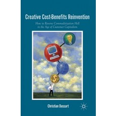 (英文圖書) Creative Cost-Benefits Reinvention: How to Reverse Commoditization Hell in the Age of Custome... 平裝版, Palgrave MacMillan, 英文