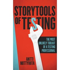 Storytools of Testing: How To Get Your Voice Heard And Become Highly Valued Software Testing Profess... 精裝版, Prove Expertise Ltd, 英語