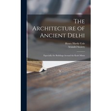 (英文圖書) The Architecture of Ancient Delhi: Especially the Buildings Around the Kutb Minar 精裝版, Legare Street Press, 英文