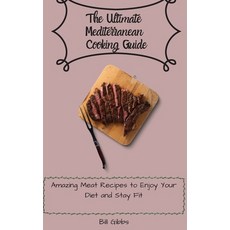 (英文圖書) The Ultimate Mediterranean Cooking Guide: Amazing Meat Recipes to Enjoy Your Diet and Stay Fit 精裝版, Bill Gibbs, 英文