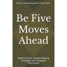 (英文圖書) Be Five Moves Ahead: Maximize Your Decision-Making Strategies with Untapped Inf... 平裝版, Independently Published, 英文