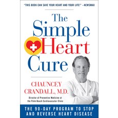 The Simple Heart Cure: The 90-Day Program to Stop and Reverse Heart Disease Revised and Updated 平裝版, Humanix Books, 英文