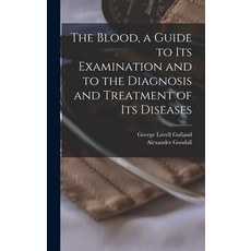 (英文圖書) The Blood a Guide to Its Examination and to the Diagnosis and Treatment of Its Diseases 精裝版, Legare Street Press, 英文