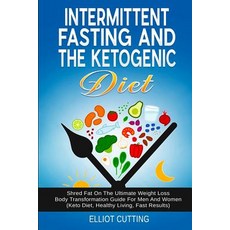 Intermittent Fasting And The Ketogenic Diet: Shred Fat On The Ultimate Weight Loss Body Transformati... 平裝版, Brock Way, 英文