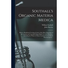 (英文圖書) Southall's Organic Materia Medica [electronic Resource]: Being a Handbook Treating of Some of... 平裝版, Legare Street Press, 英文
