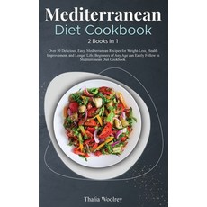 (英文圖書) Mediterranean Diet Cookbook: Over 50 Delicious Easy Mediterranean Recipes for Weight-Loss ... 精裝版, Thalia Woolrey, 英文
