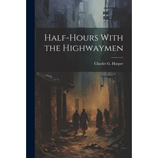 (英文圖書) Half-Hours With the Highwaymen 平裝版, Legare Street Press, 英文