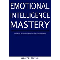 Emotional Intelligence Mastery: Control your Emotions Stress Anxiety and Anger. Overcome Depressio... 平裝版, Independently Published, 英文
