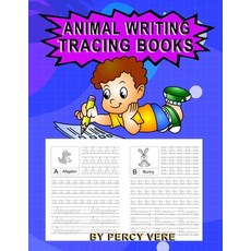 Animal Writing Tracing Books: Practice Your Handwriting Tracing Alphabet And Animal Recognition. Fo... 平裝版, Independently Published, 英文