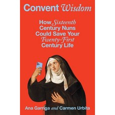 (英文圖書) Convent Wisdom: How Sixteenth-Century Nuns Could Save Your Twenty-First-Century... 精裝版, Avid Reader Press / Simon &..., 英文
