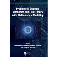 (英文圖書) Problems in Quantum Mechanics and Field Theory with Mathematical Modelling 精裝版, CRC Press, 英文