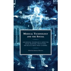 (英文圖書) Medical Technology and the Social: How Medical Technology Is Impacting Social Relations Inst... 精裝版, Lexington Books, 英文