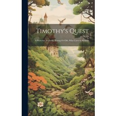 (英文圖書)Timothy's Quest: A Story for Anybody Young Or Old Who Cares to Read It 精裝版, Legare Street Press, 英文