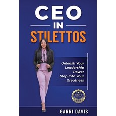 CEO in Stilettos: Unleash Your Leadership Power and Step into Your Greatness 平裝版, Legacy Project, LLC, 英文