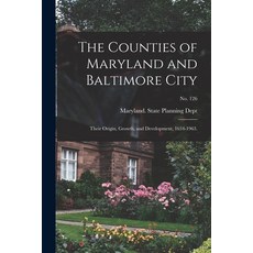 (英文圖書) The Counties of Maryland and Baltimore City: Their Origin Growth and Development 1634-1963... 平裝版, Hassell Street Press, 英文