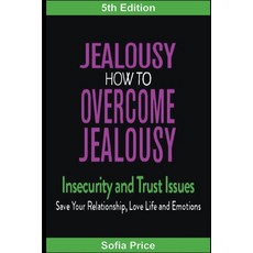 (英文圖書) Jealousy: How To Overcome Jealousy Insecurity and Trust Issues - Save Your Relationship Lov... 平裝版, Sofia Price, 英文