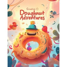 (英文圖書) Creative Doughnut Adventures: Easy Designs for Adults and Kids 平裝版, Independently Published, 英文