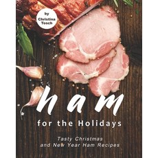Ham for the Holidays: Tasty Christmas and New Year Ham Recipes 平裝版, Independently Published, 英文