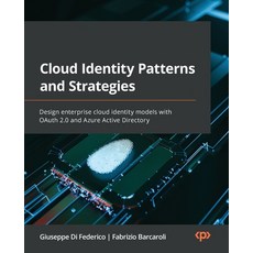 (英文圖書) Cloud Identity Patterns and Strategies: Design enterprise cloud identity models with OAuth 2.... 平裝版, Packt Publishing, 英文
