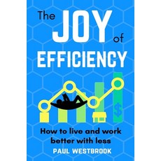 (英文圖書) The Joy of Efficiency: How to Live and Work Better With Less 平裝版, RE: Source, 英文