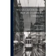 (英文圖書) Wien's Umgebungen Auf 20 Studen Im Umkreise: Nach Eigenen Wanderungen Geschildert; Volume 3 精裝版, Legare Street Press, 英文