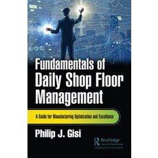 (英文圖書) Fundamentals of Daily Shop Floor Management: A Guide for Manufacturing Optimization and Excel... 精裝版, Productivity Press, 英文