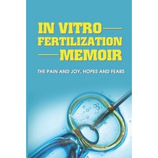 (英文圖書) In Vitro Fertilization Memoir: The Pain And Joy Hopes And Fears: How To Get Started With Ivf 平裝版, Independently Published, 英文