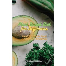 (英文圖書) Plant Based Diet for Beginners: Healthy Whole Food Recipes for Breakfast 精裝版, Noell Nocella, 英文