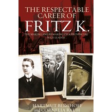 The Respectable Career of Fritz K.: The Making and Remaking of a Provincial Nazi Leader 平裝版, Berghahn Books, 英文