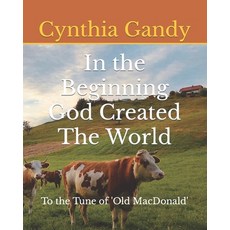(英文圖書)In the Beginning God Created The World: To the Tune of Old MacDonald 平裝版, Clgandy Writes, 英文
