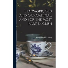 (英文圖書) Leadwork Old and Ornamental and For The Most Part English 精裝版, Legare Street Press, 英文