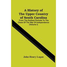A History Of The Upper Country Of South Carolina: From The Earliest Periods To The Close Of The War ... 平裝版, Alpha Edition, 英文