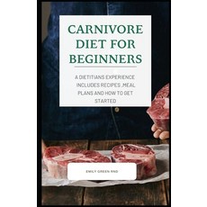 Carnivore Diet for Beginners: A dietitians experience includes recipes meal plans and how to get st... 平裝版, Independently Published, 英文