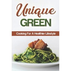 (英文圖書) Unique Green: Cooking For A Healthier Lifestyle: Fast Cooking 平裝版, Independently Published, 英文