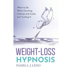 (英文圖書) Weight-Loss Hypnosis: What to Do When Counting Calories and Carbs Isn't Cutting It 平裝版, Independently Published, 英文