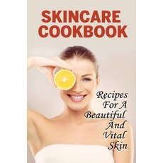 (英文圖書) Skincare Cookbook: Recipes For A Beautiful And Vital Skin: Tips To Help To Keep Your Skin Hea... 平裝版, Independently Published, 英文