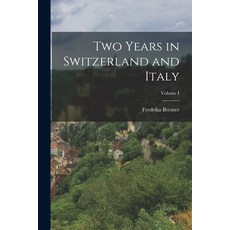 (英文圖書) Two Years in Switzerland and Italy; Volume I 平裝版, Legare Street Press, 英文