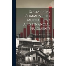 (英文圖書) Socialistic Communistic Mutualistic and Financial Fragments 精裝版, Legare Street Press, 英文