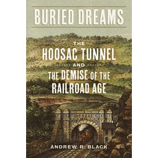 (英文圖書) Buried Dreams: The Hoosac Tunnel and the Demise of the Railroad Age 平裝版, LSU Press, 英文