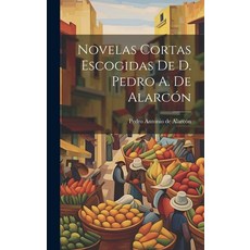 (英文書) Novelas Cortas Escogidas De D. Pedro A. De Alarcón 精裝版, Legare Street Press, 英文