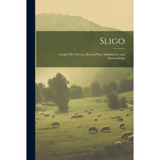 (英文圖書) Sligo: Lough Gill Glencar Rosses Point Inishmurray and Surroundings 平裝版, Legare Street Press, 英文